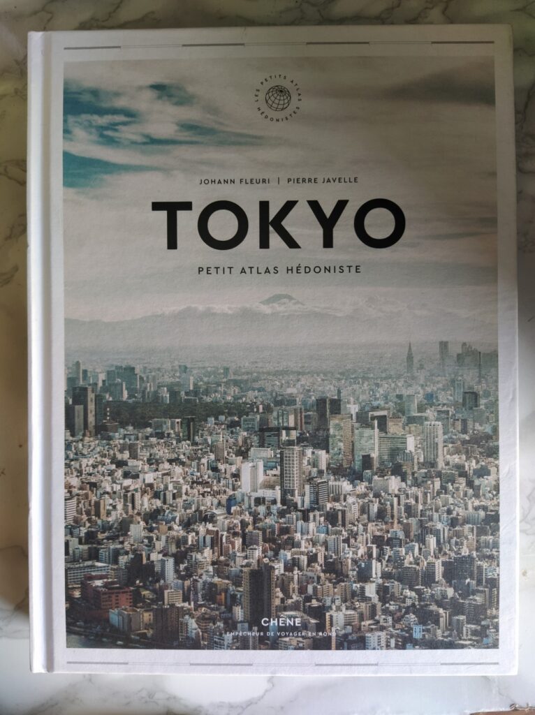 Tokyo Petit atlas hédoniste aux éditions Du Chêne Tokyo Petit atlas hédoniste aux éditions Du Chêne
